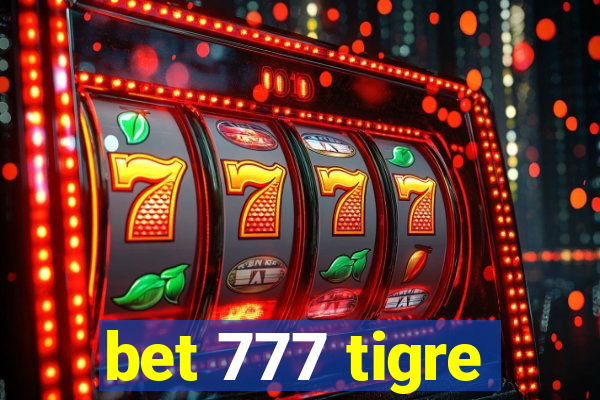 bet 777 tigre